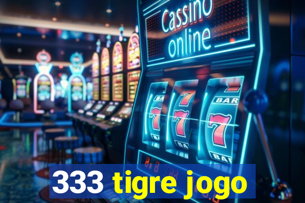 333 tigre jogo